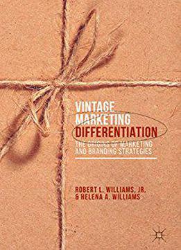 Vintage Marketing Differentiation: The Origins Of Marketing And Branding Strategies