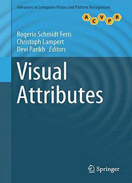 Visual Attributes (advances In Computer Vision And Pattern Recognition)