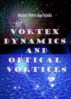 Vortex Dynamics And Optical Vortices Ed. By Hector Perez-De-Tejada