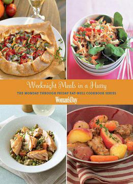 Weeknight Meals In A Hurry: The Monday Through Friday Eat-well Cookbook Series