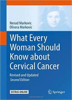 What Every Woman Should Know About Cervical Cancer: Revised And Updated, 2 Edition