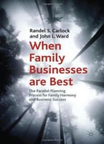 When Family Businesses Are Best: The Parallel Planning Process For Family Harmony And Business Success