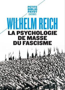 Wilhelm Reich, La Psychologie De Masse Du Fascisme