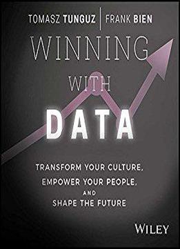 Winning With Data: Transform Your Culture, Empower Your People, And Shape The Future [audiobook]