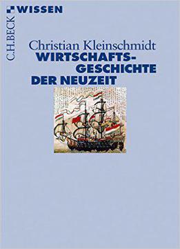 Wirtschaftsgeschichte Der Neuzeit: Die Weltwirtschaft 1500-1850