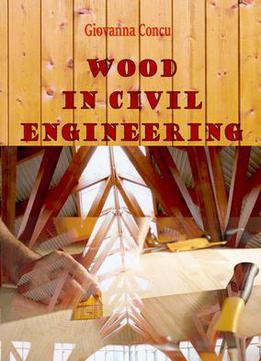 Wood In Civil Engineering Ed. By Giovanna Concu