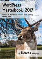 Wordpress Masterbook 2017: Making A Wordpress Website From Scratch