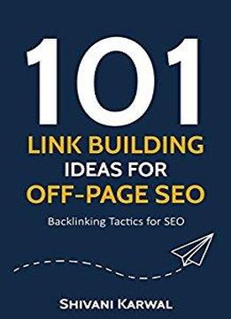 101 Link Building Ideas For Off-page Seo: Backlinking Tactics For Seo