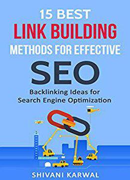 15 Best Link Building Methods For Effective Seo: Backlinking Ideas For Search Engine Optimization