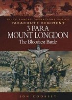 3 Para Mount Longdon: The Bloodiest Battle (Elite Operations)