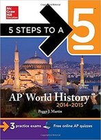 5 Steps To A 5 Ap World History, 2014-2015 Edition