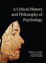 A Critical History And Philosophy Of Psychology: Diversity Of Context, Thought, And Practice