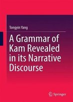A Grammar Of Kam Revealed In Its Narrative Discourse