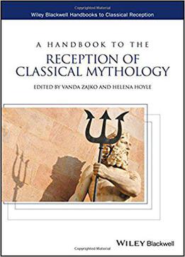 A Handbook To The Reception Of Classical Mythology