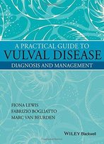 A Practical Guide To Vulval Disease: Diagnosis And Management
