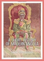 A Short History Of Modern Angola
