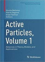 Active Particles, Volume 1: Advances In Theory, Models, And Applications
