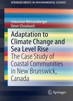 Adaptation To Climate Change And Sea Level Rise: The Case Study Of Coastal Communities In New Brunswick, Canada