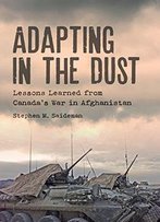 Adapting In The Dust: Lessons Learned From Canada's War In Afghanistan