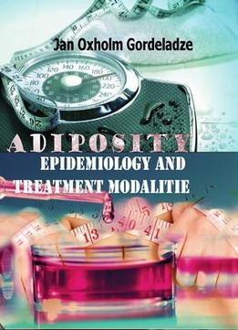 Adiposity: Epidemiology And Treatment Modalities