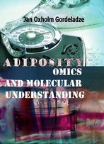 Adiposity: Omics And Molecular Understanding