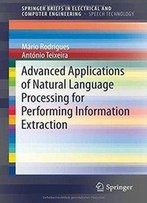 Advanced Applications Of Natural Language Processing For Performing Information Extraction