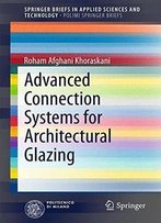 Advanced Connection Systems For Architectural Glazing (Springerbriefs In Applied Sciences And Technology)