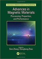Advances In Magnetic Materials: Processing, Properties, And Performance