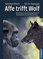 Affe Trifft Wolf: Dominieren Statt Kooperieren? Die Mensch-Hund-Beziehung