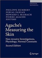 Agache's Measuring The Skin: Non-Invasive Investigations, Physiology, Normal Constants, 2nd Edition