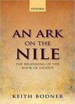 An Ark On The Nile: Beginning Of The Book Of Exodus