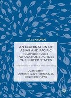 An Examination Of Asian And Pacific Islander Lgbt Populations Across The United States: Intersections Of Race And Sexuality