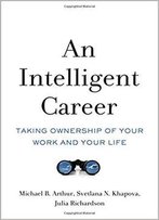 An Intelligent Career: Taking Ownership Of Your Work And Your Life