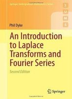 An Introduction To Laplace Transforms And Fourier Series