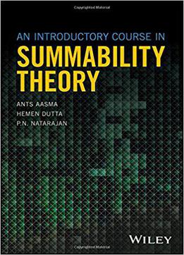 An Introductory Course In Summability Theory