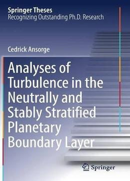 Analyses Of Turbulence In The Neutrally And Stably Stratified Planetary Boundary Layer