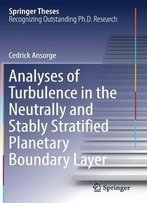 Analyses Of Turbulence In The Neutrally And Stably Stratified Planetary Boundary Layer