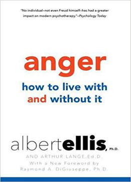 Anger: How To Live With And Without It