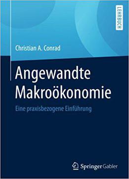 Angewandte Makrookonomie: Eine Praxisbezogene Einfuhrung