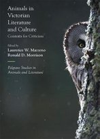 Animals In Victorian Literature And Culture: Contexts For Criticism (Palgrave Studies In Animals And Literature)