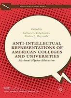 Anti-Intellectual Representations Of American Colleges And Universities: Fictional Higher Education