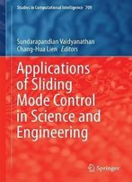 Applications Of Sliding Mode Control In Science And Engineering (Studies In Computational Intelligence)