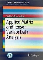 Applied Matrix And Tensor Variate Data Analysis (Springerbriefs In Statistics)