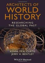 Architects Of World History: Researching The Global Past