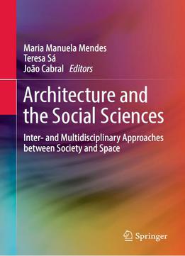 Architecture And The Social Sciences: Inter- And Multidisciplinary Approaches Between Society And Space
