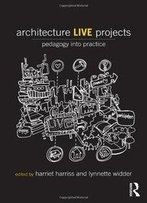 Architecture Live Projects: Pedagogy Into Practice