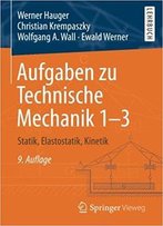 Aufgaben Zu Technische Mechanik 1-3: Statik, Elastostatik, Kinetik (Auflage: 9)