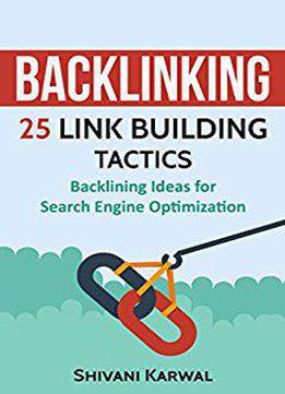 Backlinking: 25 Link Building Tactics: Backlining Ideas For Search Engine Optimization