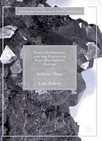 Barry Macsweeney And The Politics Of Post-War British Poetry: Seditious Things (Modern And Contemporary Poetry And Poetics)