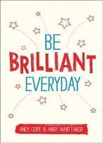 Be Brilliant Every Day